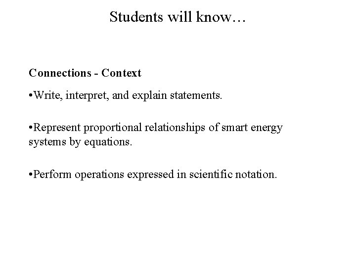 Students will know… Connections - Context • Write, interpret, and explain statements. • Represent