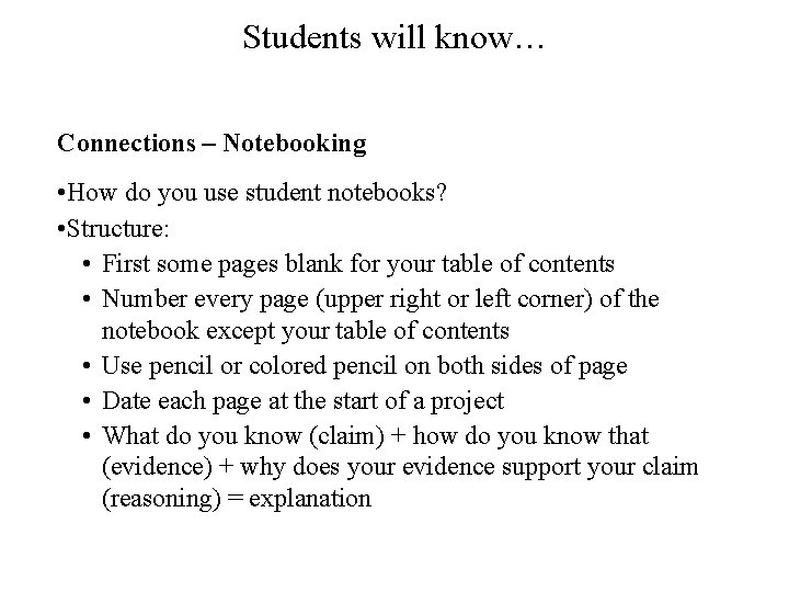 Students will know… Connections – Notebooking • How do you use student notebooks? •