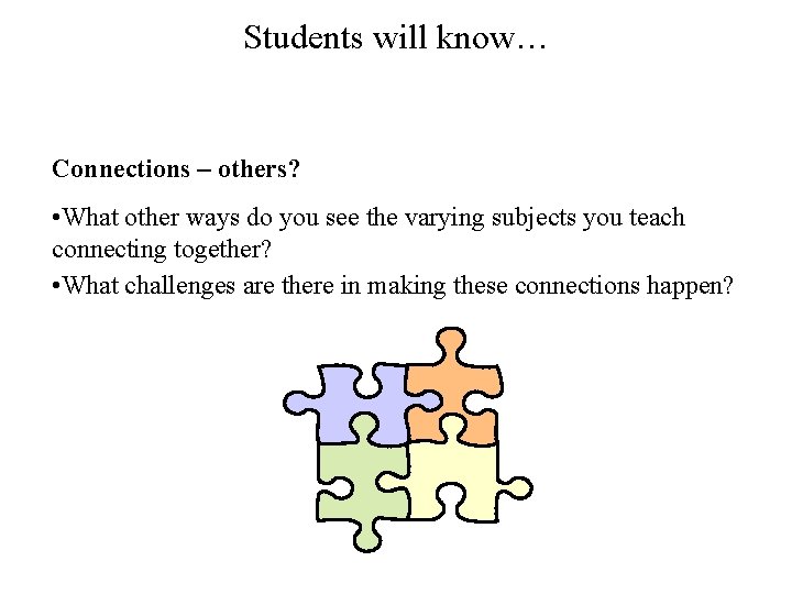 Students will know… Connections – others? • What other ways do you see the