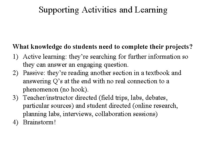 Supporting Activities and Learning What knowledge do students need to complete their projects? 1)