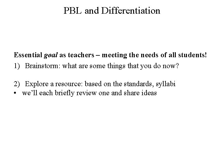 PBL and Differentiation Essential goal as teachers – meeting the needs of all students!