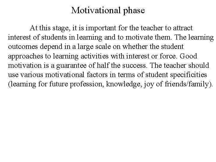 Motivational phase At this stage, it is important for the teacher to attract interest