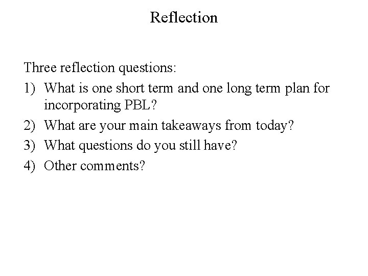 Reflection Three reflection questions: 1) What is one short term and one long term