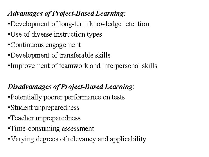 Advantages of Project-Based Learning: • Development of long-term knowledge retention • Use of diverse