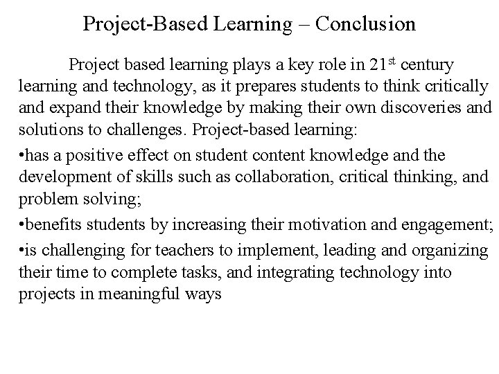Project-Based Learning – Conclusion Project based learning plays a key role in 21 st