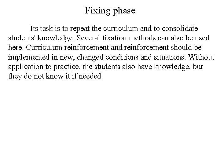 Fixing phase Its task is to repeat the curriculum and to consolidate students' knowledge.