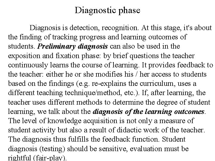 Diagnostic phase Diagnosis is detection, recognition. At this stage, it's about the finding of