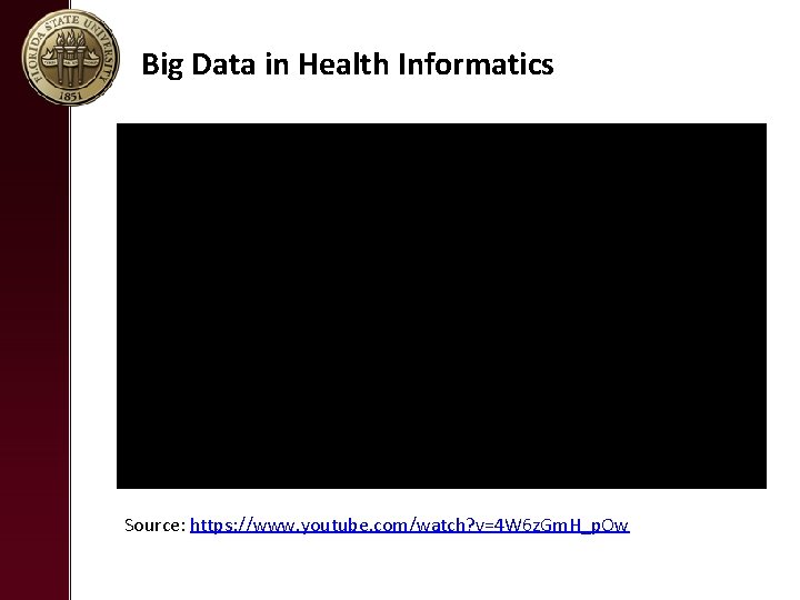 Big Data in Health Informatics Source: https: //www. youtube. com/watch? v=4 W 6 z.
