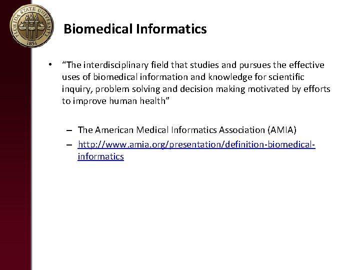 Biomedical Informatics • “The interdisciplinary field that studies and pursues the effective uses of
