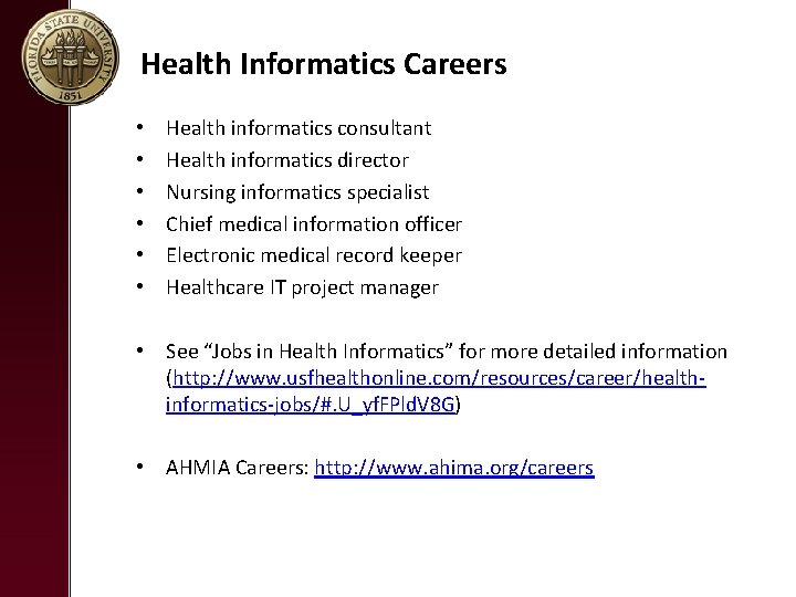 Health Informatics Careers • • • Health informatics consultant Health informatics director Nursing informatics