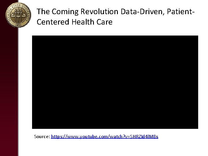 The Coming Revolution Data-Driven, Patient. Centered Health Care Source: https: //www. youtube. com/watch? v=SHRZId