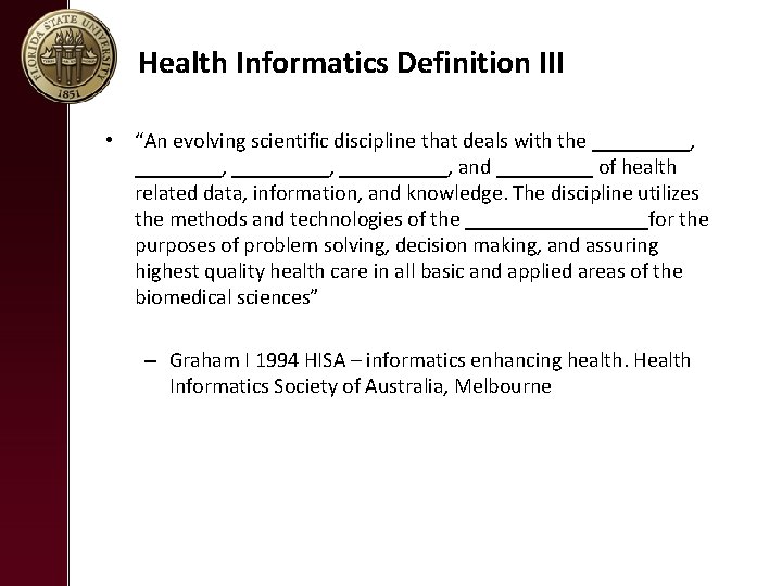 Health Informatics Definition III • “An evolving scientific discipline that deals with the _____,