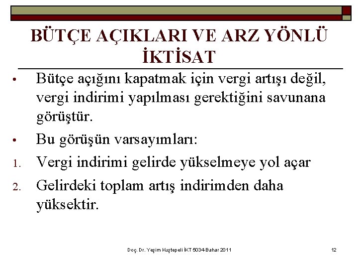 BÜTÇE AÇIKLARI VE ARZ YÖNLÜ İKTİSAT • • 1. 2. Bütçe açığını kapatmak için