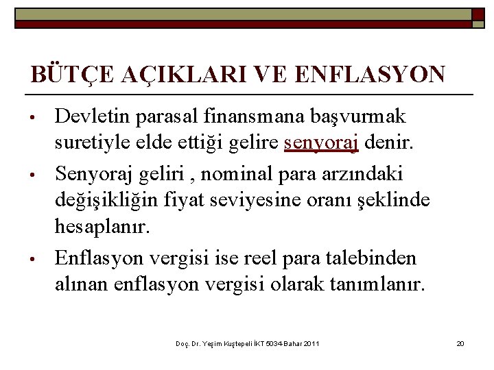 BÜTÇE AÇIKLARI VE ENFLASYON • • • Devletin parasal finansmana başvurmak suretiyle elde ettiği