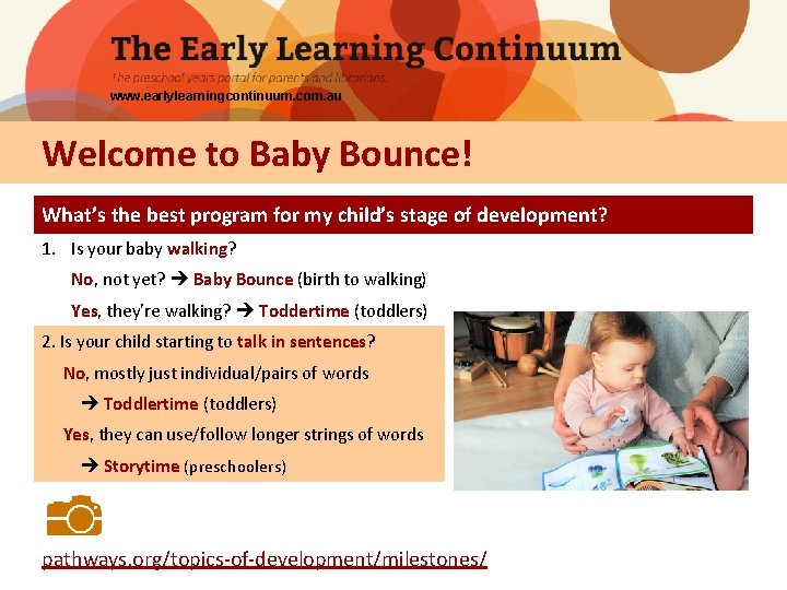 www. earlylearningcontinuum. com. au Welcome to Baby Bounce! What’s the best program for my