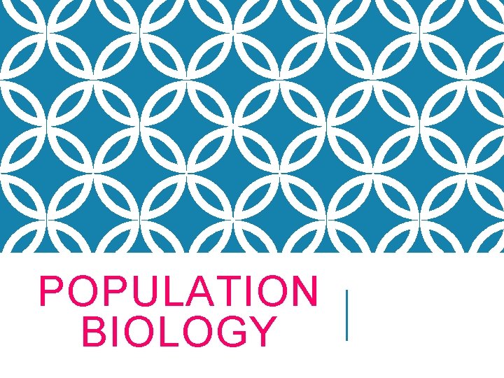 POPULATION BIOLOGY 