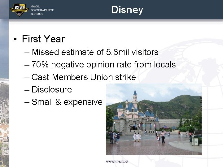 Disney • First Year – Missed estimate of 5. 6 mil visitors – 70%
