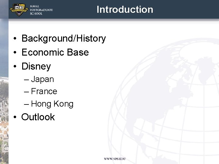 Introduction • Background/History • Economic Base • Disney – Japan – France – Hong