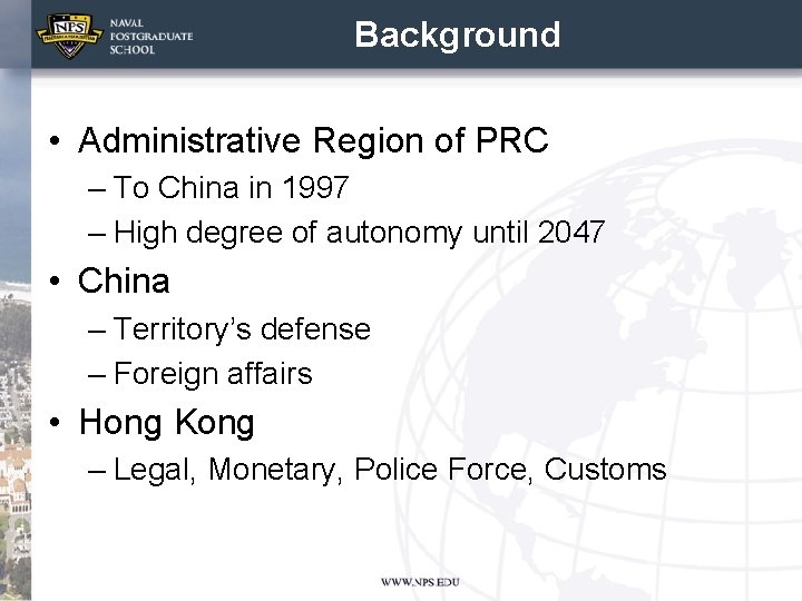 Background • Administrative Region of PRC – To China in 1997 – High degree