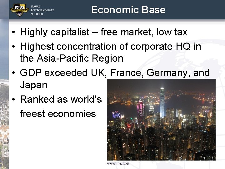 Economic Base • Highly capitalist – free market, low tax • Highest concentration of