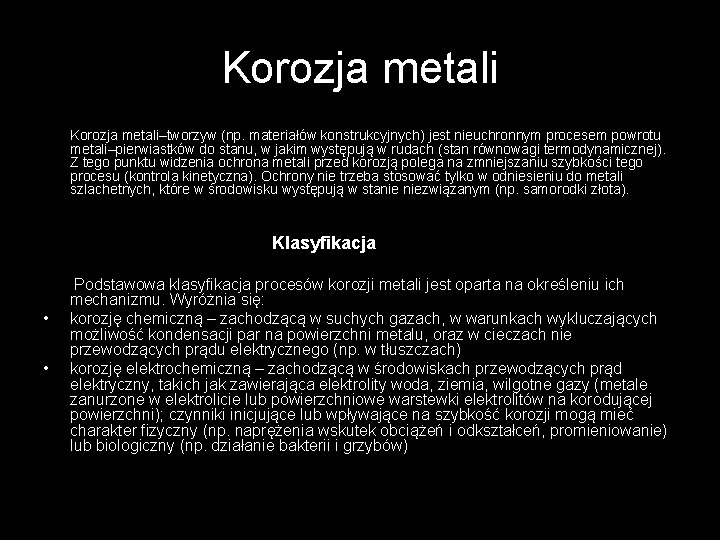 Korozja metali–tworzyw (np. materiałów konstrukcyjnych) jest nieuchronnym procesem powrotu metali–pierwiastków do stanu, w jakim