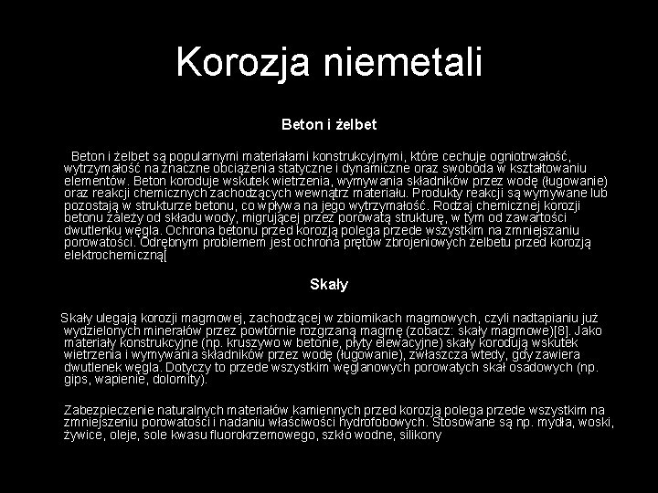 Korozja niemetali Beton i żelbet są popularnymi materiałami konstrukcyjnymi, które cechuje ogniotrwałość, wytrzymałość na