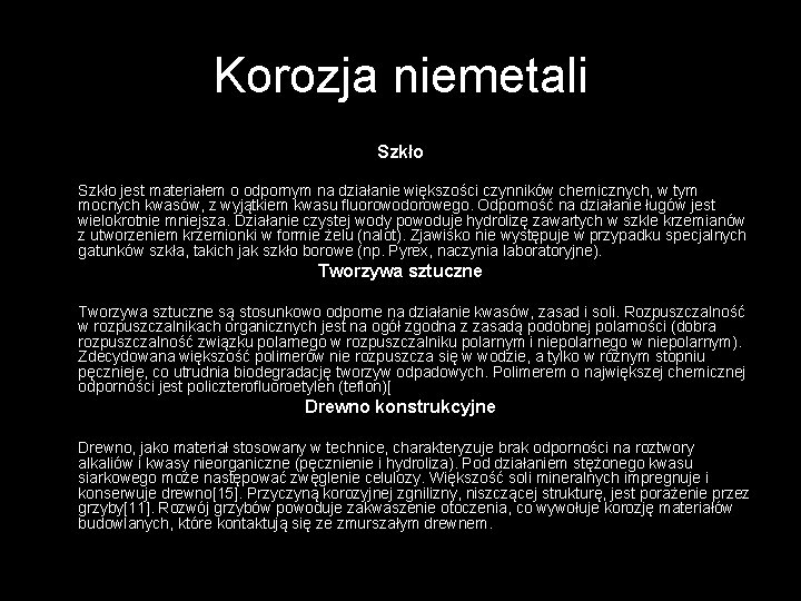 Korozja niemetali Szkło jest materiałem o odpornym na działanie większości czynników chemicznych, w tym