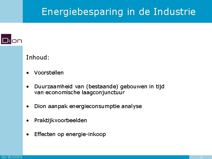 Energiebesparing in de Industrie Inhoud: • Voorstellen • Duurzaamheid van (bestaande) gebouwen in tijd