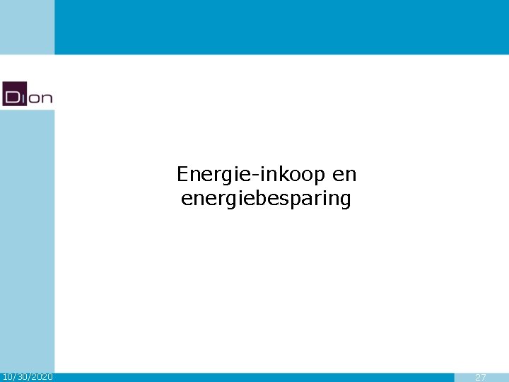 Energie-inkoop en energiebesparing 10/30/2020 27 