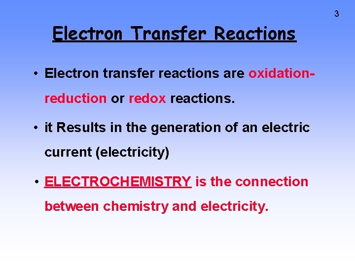 3 Electron Transfer Reactions • Electron transfer reactions are oxidationreduction or redox reactions. •