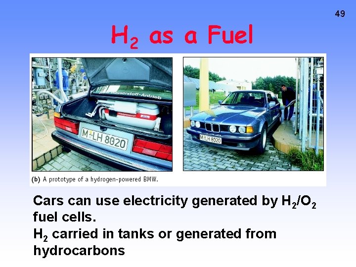 H 2 as a Fuel Cars can use electricity generated by H 2/O 2