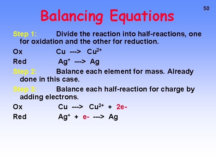 Balancing Equations Step 1: Divide the reaction into half-reactions, one for oxidation and the