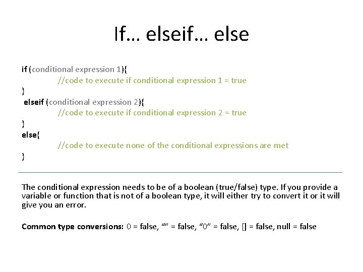 If… elseif… else if (conditional expression 1){ //code to execute if conditional expression 1