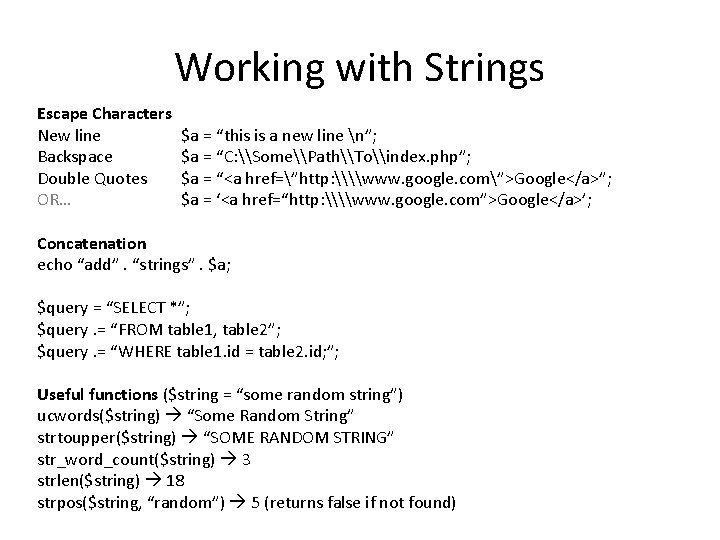 Working with Strings Escape Characters New line Backspace Double Quotes OR… $a = “this