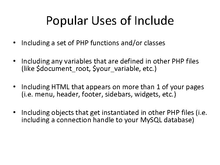 Popular Uses of Include • Including a set of PHP functions and/or classes •