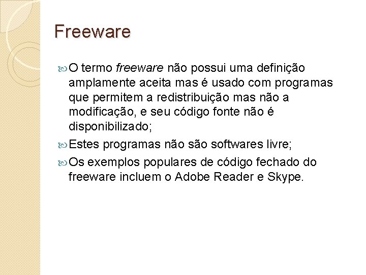 Freeware O termo freeware não possui uma definição amplamente aceita mas é usado com