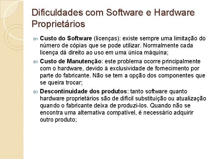 Dificuldades com Software e Hardware Proprietários Custo do Software (licenças): existe sempre uma limitação