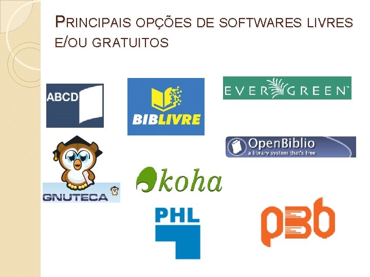 PRINCIPAIS OPÇÕES DE SOFTWARES LIVRES E/OU GRATUITOS 