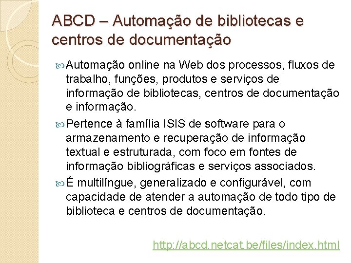 ABCD – Automação de bibliotecas e centros de documentação Automação online na Web dos