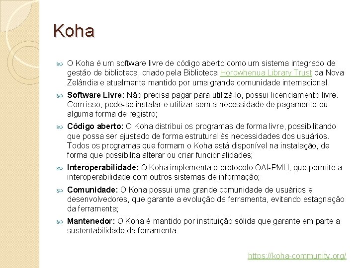 Koha O Koha é um software livre de código aberto como um sistema integrado