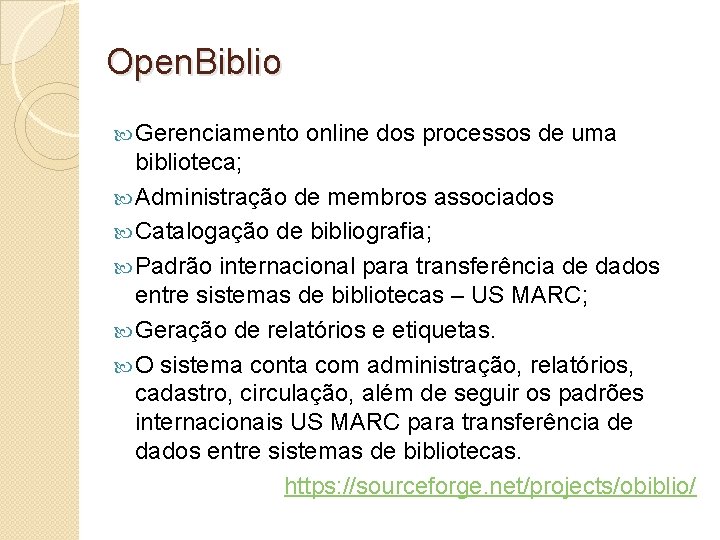 Open. Biblio Gerenciamento online dos processos de uma biblioteca; Administração de membros associados Catalogação