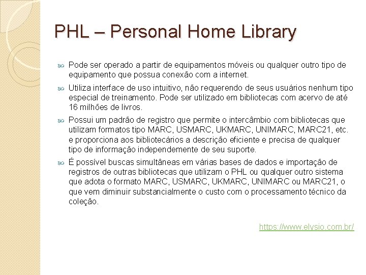 PHL – Personal Home Library Pode ser operado a partir de equipamentos móveis ou