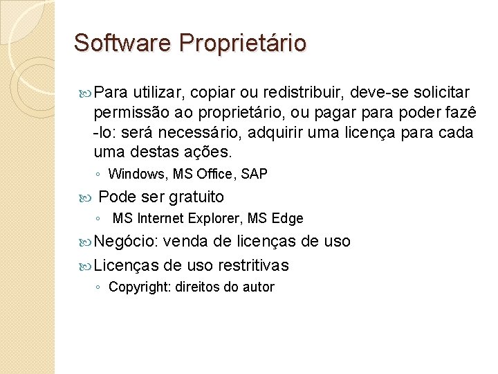 Software Proprietário Para utilizar, copiar ou redistribuir, deve-se solicitar permissão ao proprietário, ou pagar