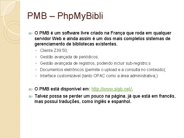 PMB – Php. My. Bibli O PMB é um software livre criado na França