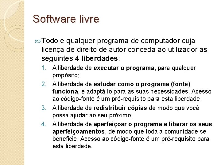 Software livre Todo e qualquer programa de computador cuja licença de direito de autor