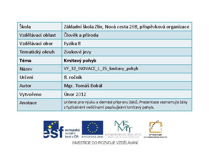 Škola Základní škola Zlín, Nová cesta 268, příspěvková organizace Vzdělávací oblast Člověk a příroda