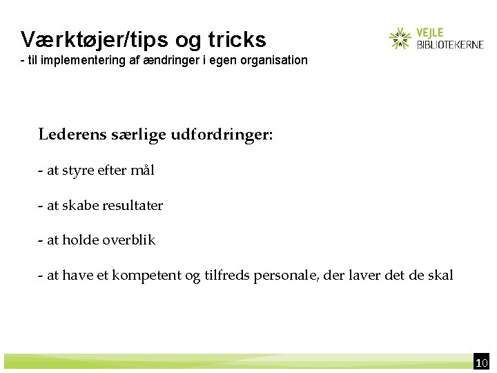 Værktøjer/tips og tricks - til implementering af ændringer i egen organisation Lederens særlige udfordringer: