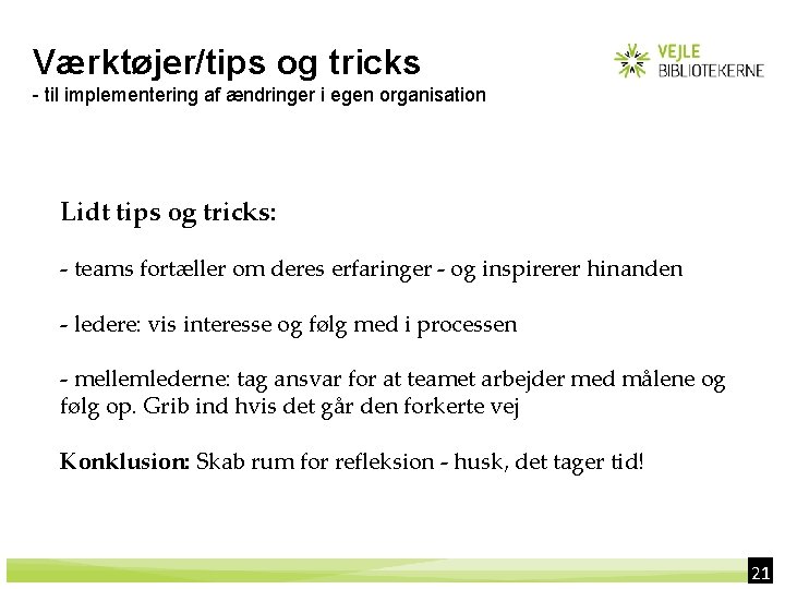 Værktøjer/tips og tricks - til implementering af ændringer i egen organisation Lidt tips og