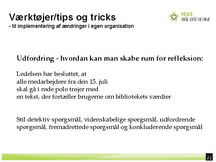 Værktøjer/tips og tricks - til implementering af ændringer i egen organisation Udfordring - hvordan