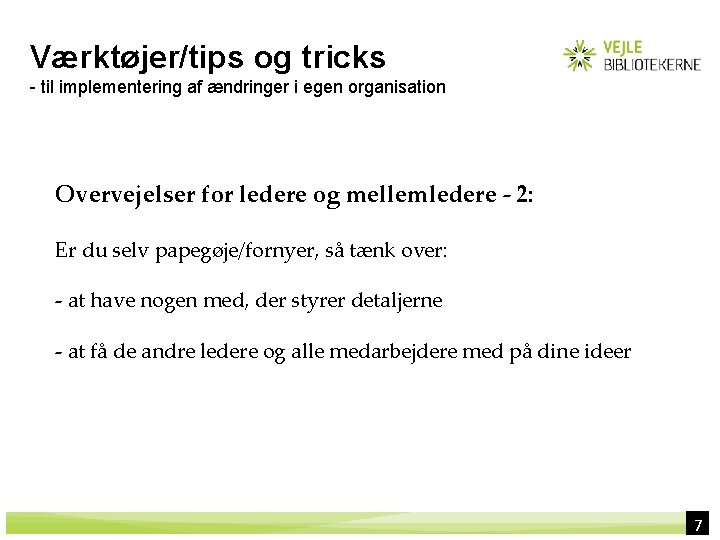 Værktøjer/tips og tricks - til implementering af ændringer i egen organisation Overvejelser for ledere